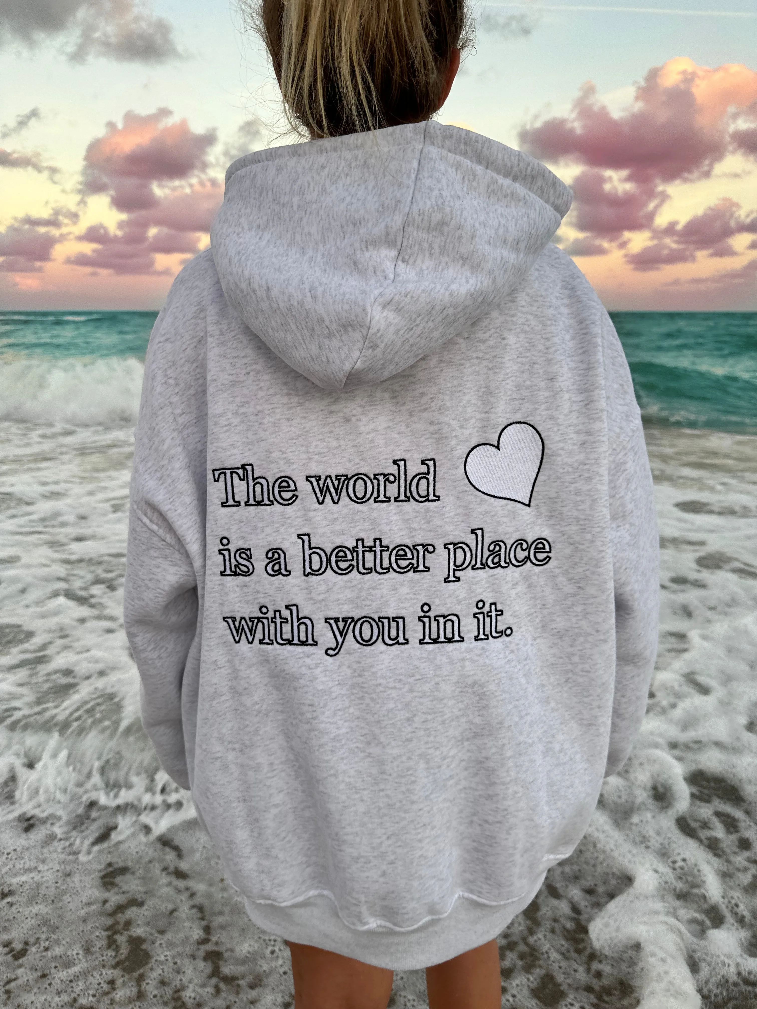 The world is a better place with you in it hoodie